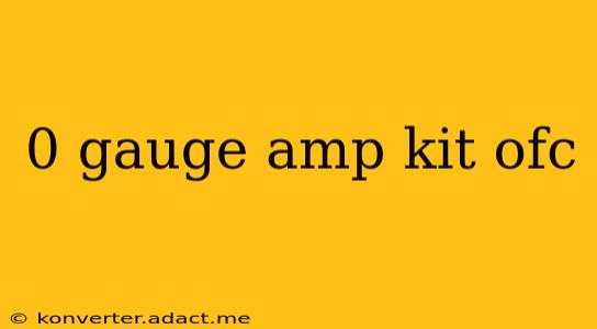0 gauge amp kit ofc