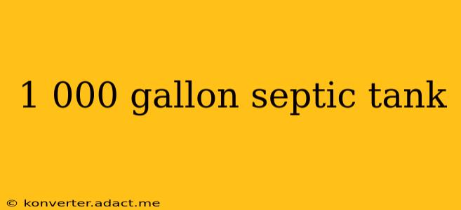 1 000 gallon septic tank