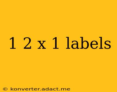 1 2 x 1 labels