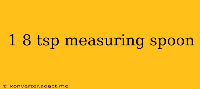 1 8 tsp measuring spoon