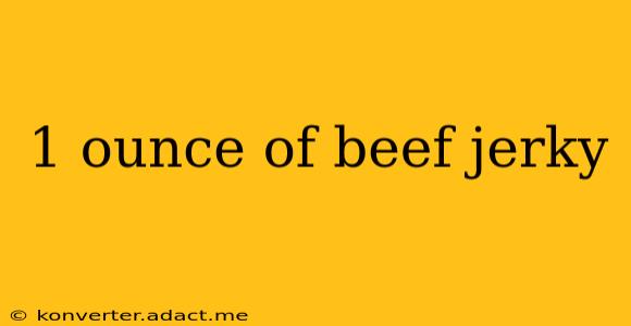 1 ounce of beef jerky
