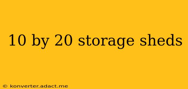 10 by 20 storage sheds