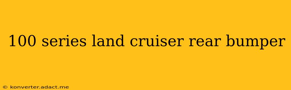100 series land cruiser rear bumper
