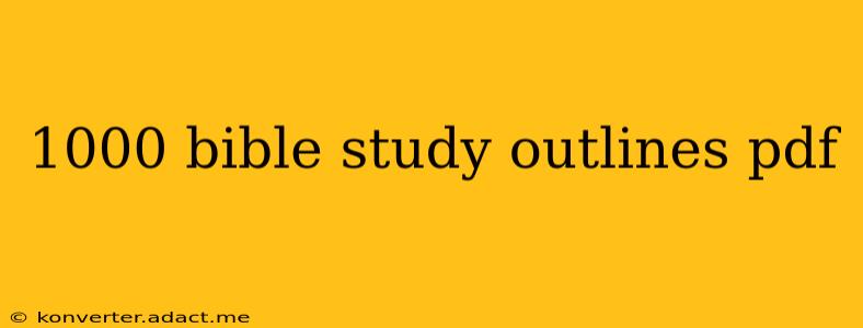 1000 bible study outlines pdf