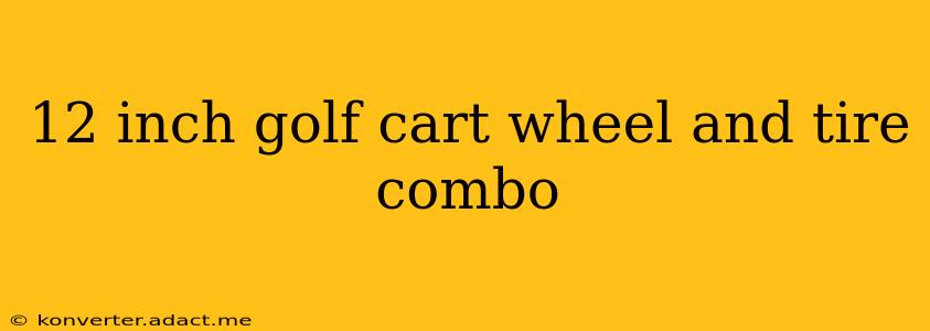 12 inch golf cart wheel and tire combo