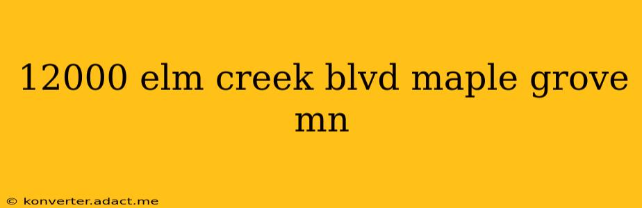 12000 elm creek blvd maple grove mn