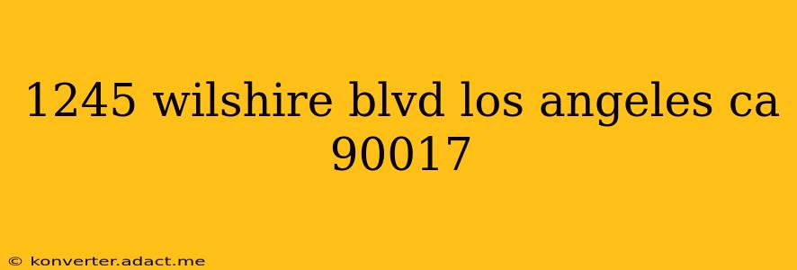 1245 wilshire blvd los angeles ca 90017