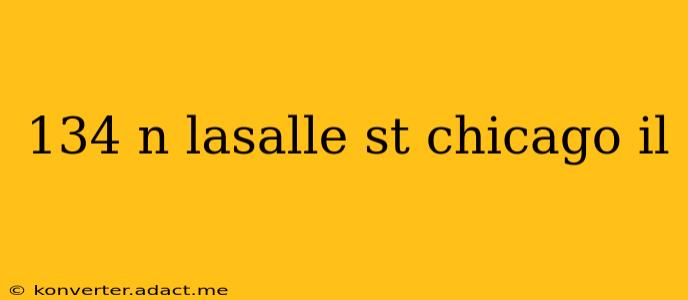 134 n lasalle st chicago il