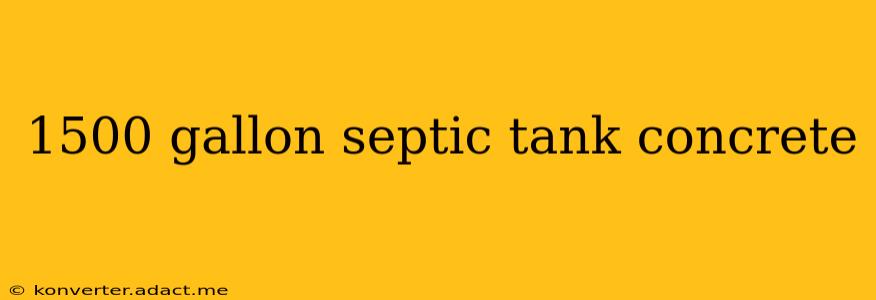 1500 gallon septic tank concrete