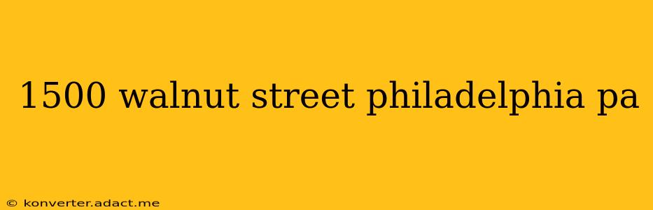 1500 walnut street philadelphia pa