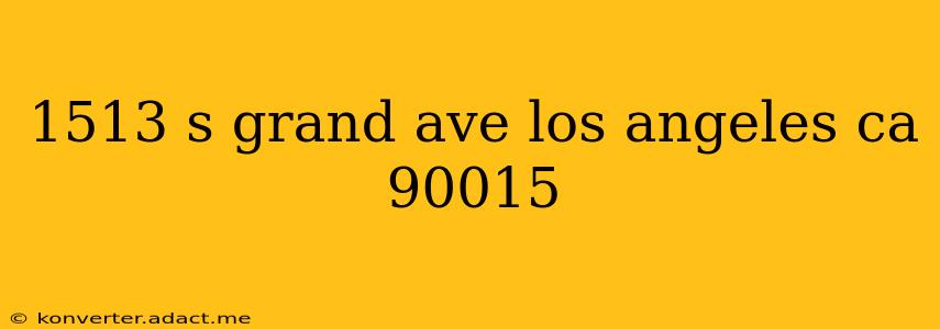 1513 s grand ave los angeles ca 90015