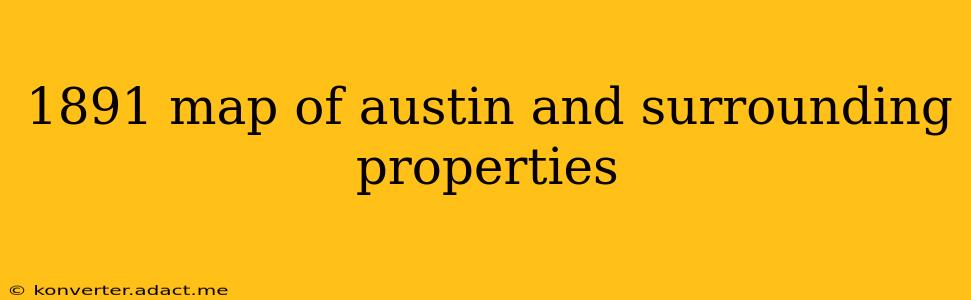 1891 map of austin and surrounding properties