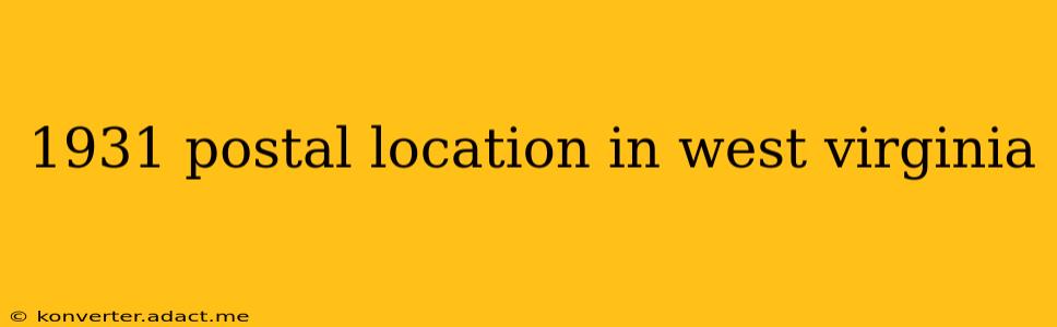 1931 postal location in west virginia