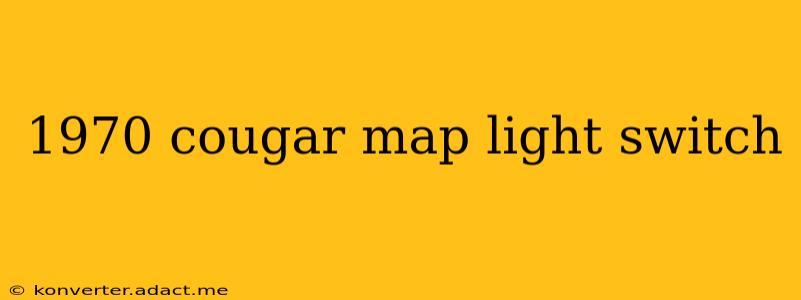 1970 cougar map light switch
