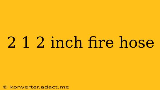 2 1 2 inch fire hose