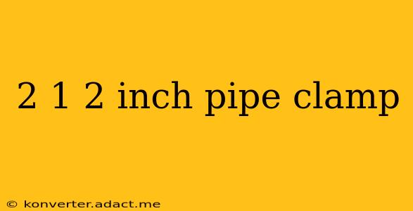 2 1 2 inch pipe clamp