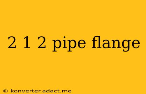 2 1 2 pipe flange