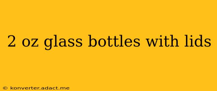 2 oz glass bottles with lids