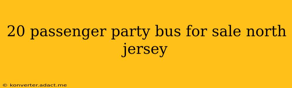 20 passenger party bus for sale north jersey