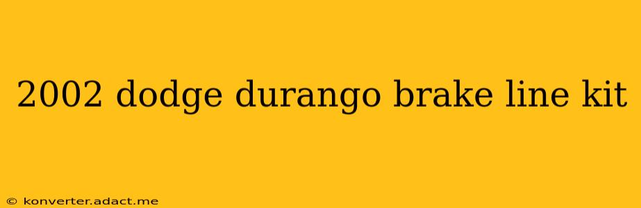 2002 dodge durango brake line kit