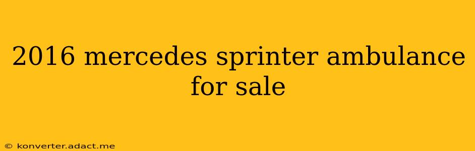 2016 mercedes sprinter ambulance for sale