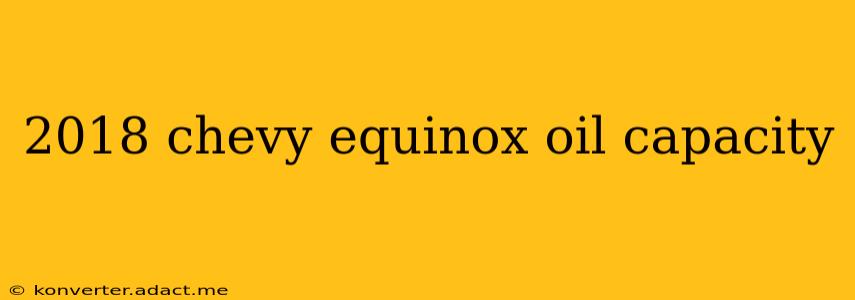 2018 chevy equinox oil capacity