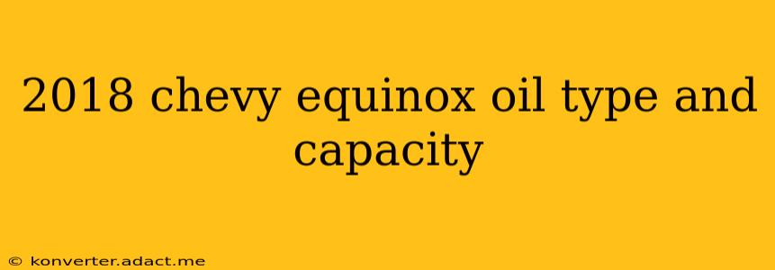 2018 chevy equinox oil type and capacity