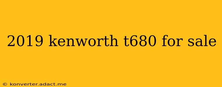 2019 kenworth t680 for sale