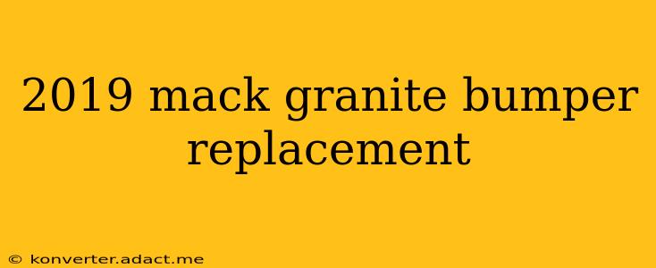 2019 mack granite bumper replacement
