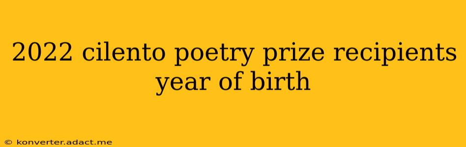 2022 cilento poetry prize recipients year of birth