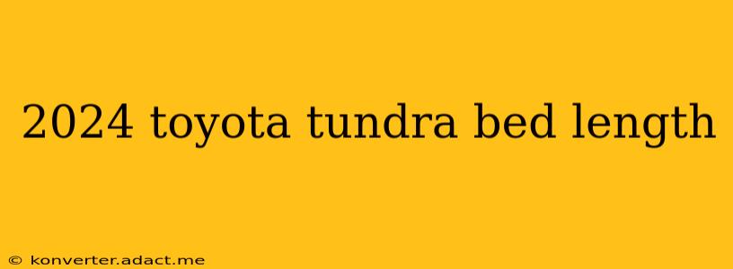 2024 toyota tundra bed length