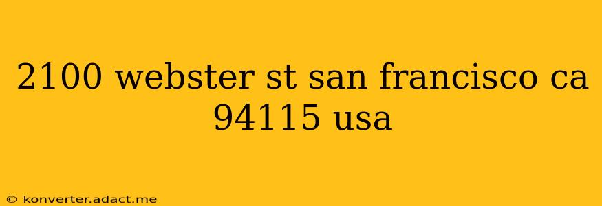 2100 webster st san francisco ca 94115 usa