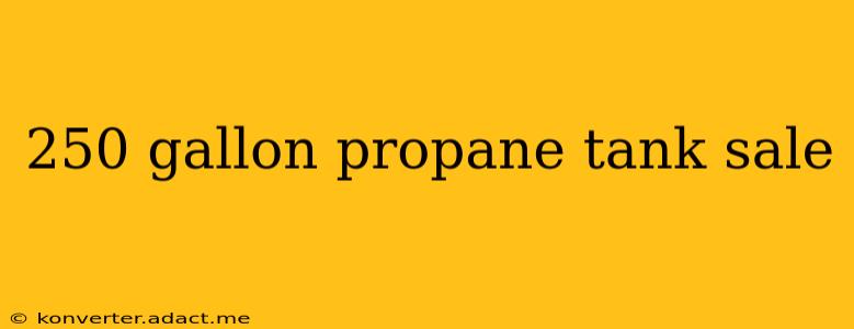 250 gallon propane tank sale