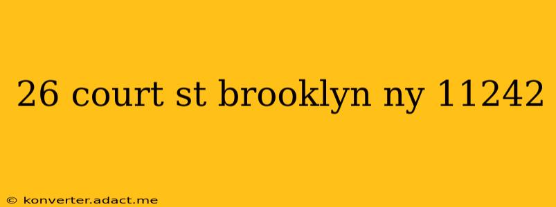 26 court st brooklyn ny 11242