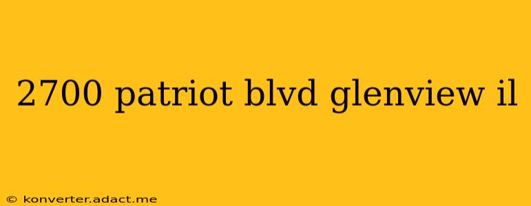 2700 patriot blvd glenview il