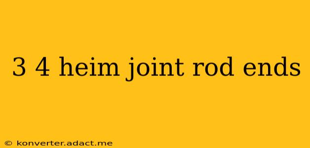 3 4 heim joint rod ends
