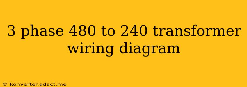 3 phase 480 to 240 transformer wiring diagram