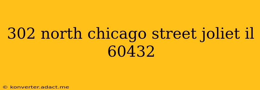 302 north chicago street joliet il 60432