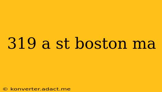 319 a st boston ma