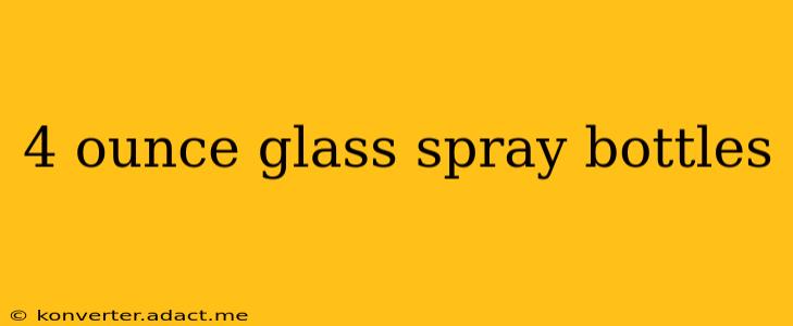 4 ounce glass spray bottles