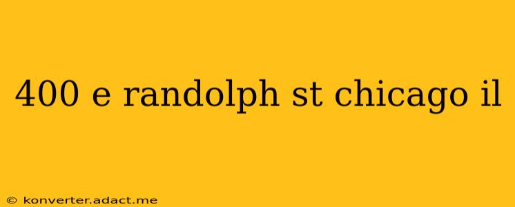 400 e randolph st chicago il