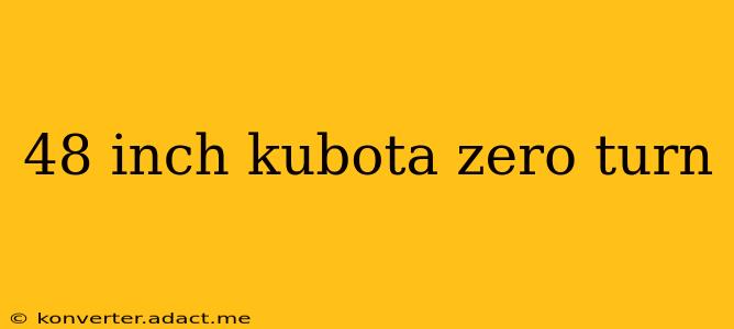 48 inch kubota zero turn
