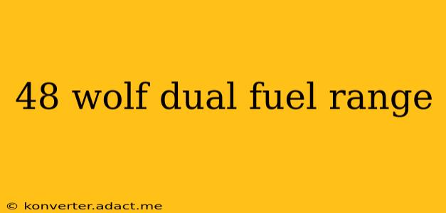 48 wolf dual fuel range