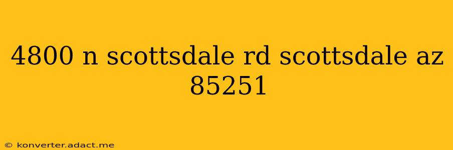 4800 n scottsdale rd scottsdale az 85251