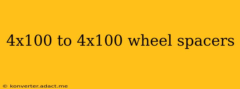 4x100 to 4x100 wheel spacers