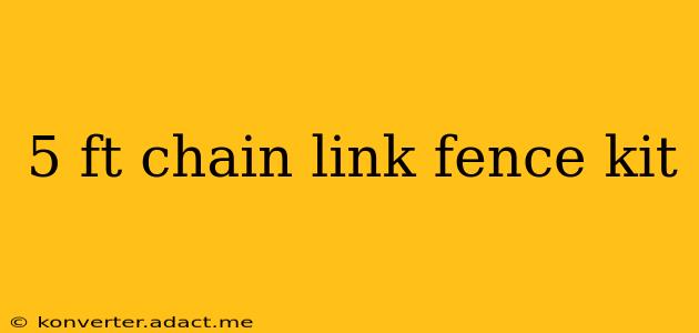 5 ft chain link fence kit