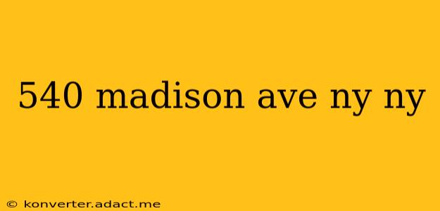540 madison ave ny ny