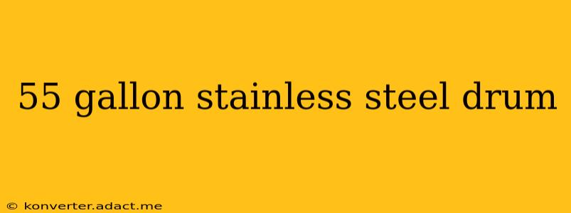 55 gallon stainless steel drum