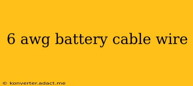 6 awg battery cable wire