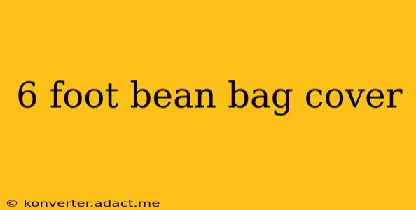 6 foot bean bag cover